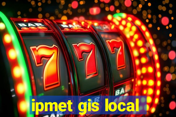 ipmet gis local